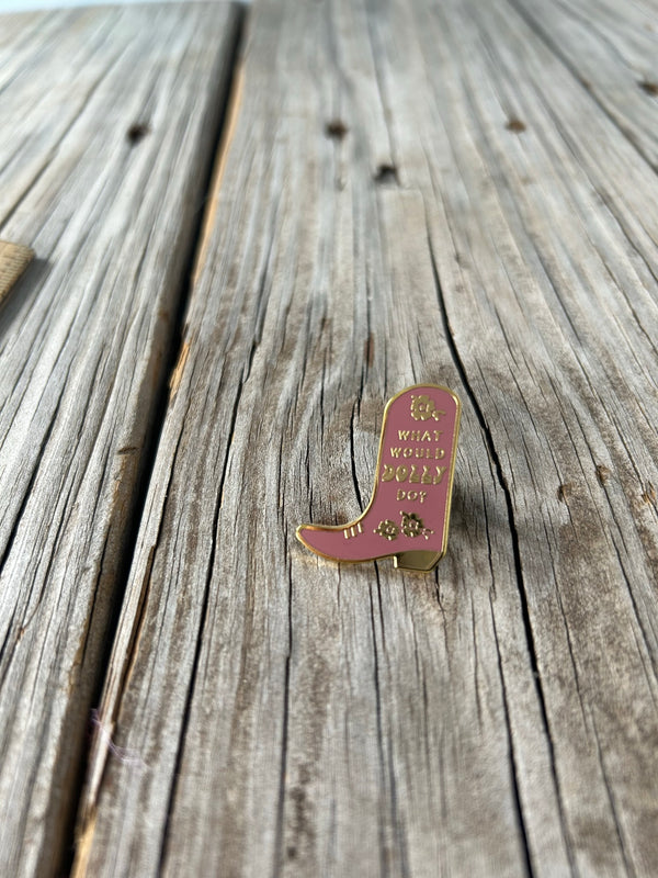 What Would Dolly Do Cowgirl Boot Enamel Pin